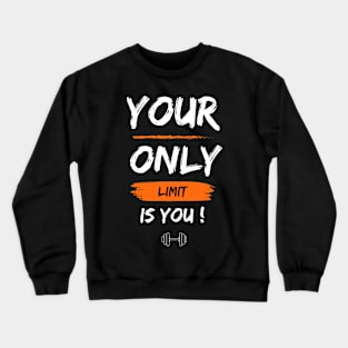 Your only limit is you, fitness motivation Crewneck Sweatshirt